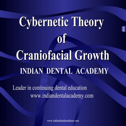 Cybernetic theory of craniofacial growth /certified fixed orthodontic courses...