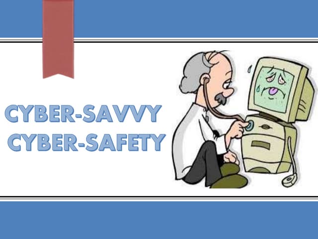 Cyber-savvy Cyber-safety 