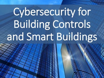 Cybersecurity for Building Controls and Smart Buildings