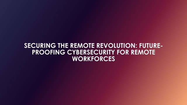 Cybersecurity And The Future Of Work Securing Remote Workforces In 2024 And Beyond Pptx Cybersecurity And The Future Of Work Securing Remote Workforces In 2024 And Beyond Pptx