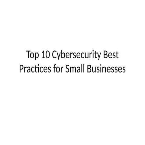 Curated visual reference: Best Cyber Security Practices For Small Businesses Reference: Cybersecurity Best Practices For Small Businesses Pptx