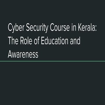 Cyber Security Course in Kerala_ The Role of Education and Awareness (1