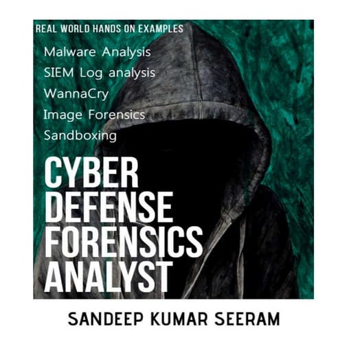 Cyber Defense Forensic Analyst - Real World Hands-on Examples