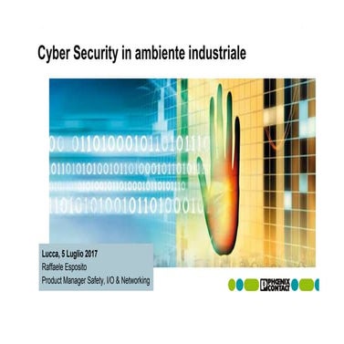 Industria 4.0. Lucca, 5 luglio 2017 - Cyber Security in ambiente industriale