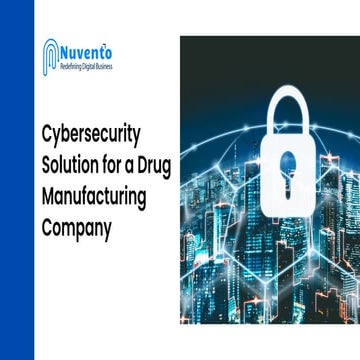 Cybersecurity Solution for a Drug Manufacturing Company.pdf