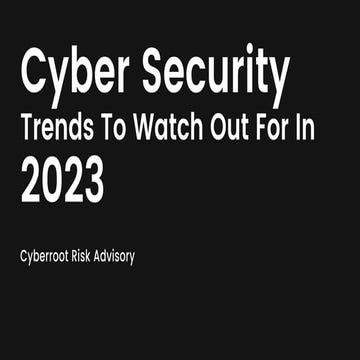 Cybersecurity Trends For 2023 | Cyberroot Risk Advisory