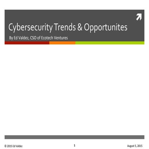 Are You Prepared? Cybersecurity Trends & Opportunities (Ed Valdez)  