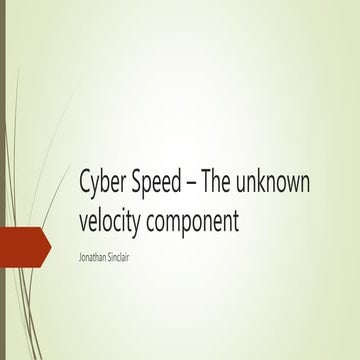 Cyber speed – the unknown velocity component