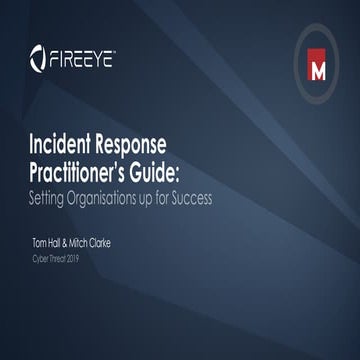 Cyber Threat 2019 NCSC-SANS London Conference - Mandiant IR Practitioners Guide