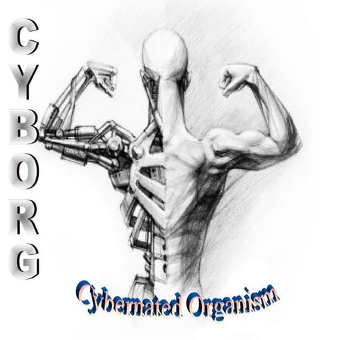 Cyborg: cybernated organism