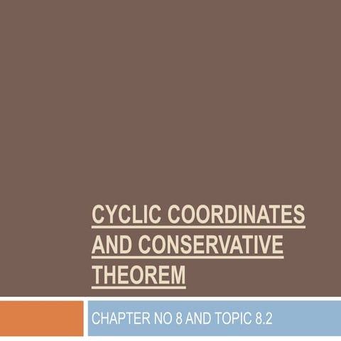Cyclic coordinates and conservative theorem present ation by haseeb