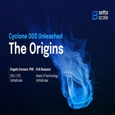 Cyclone DDS Unleashed: The Origins