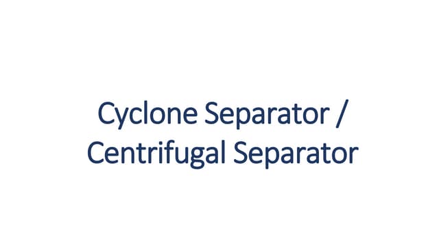 cyclone separator, procedures and operations