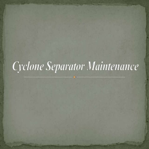 Cyclone separator maintenance