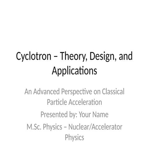 Cyclotron_Presentation_theory, designMSc.pptx