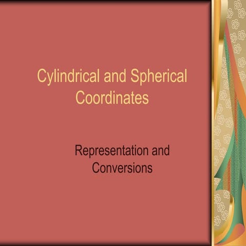 Cylindrical and spherical coordinates