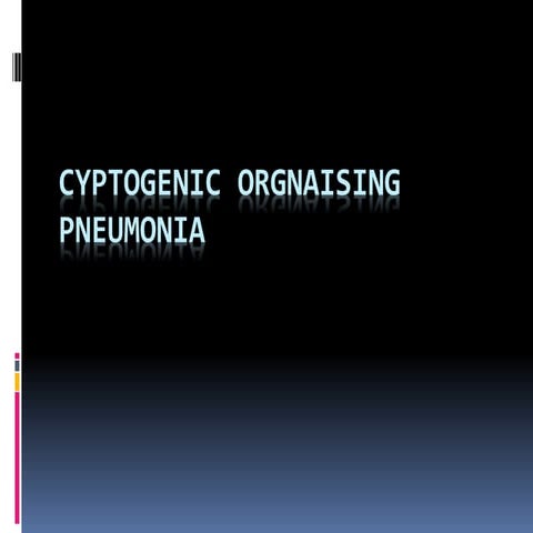Cyptogenic orgnaising pneumonia