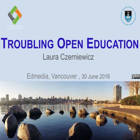 Czerniewicz Troubling Open Education Edmedia 30 June 2016