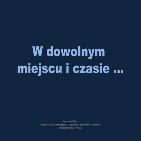 Część i w dowolnym miejscu i czasie