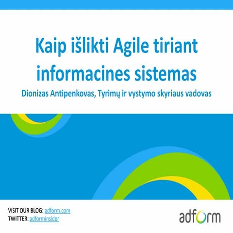 D.Antipenkovas -  Kaip išlikti Agile tiriant informacines sistemas