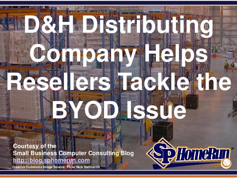D&H Distributing Company Helps Resellers Tackle the BYOD Issue (Slide…