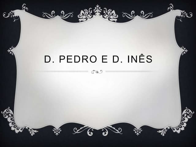 D. inês e d. pedro