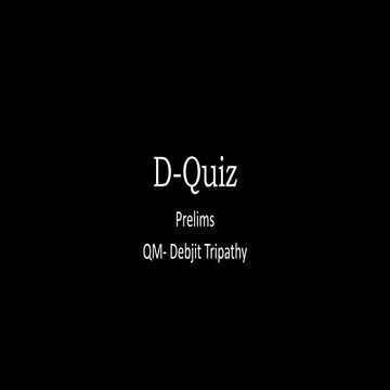 D quiz by Debjit Tripathy- IIT Roorkee