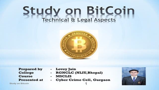 Study on Bitcoin - Technical & Legal Aspects (Presentation at Cyber Cell Gurg...