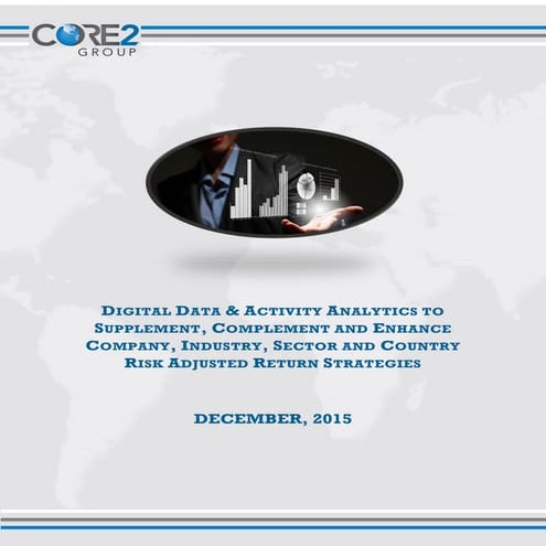 Core2 Group - Digital Data & Activity Analytics to Supplement, Complement and Enhance Company, Industry, Sector and Country Risk Adjusted Return Strategies - December 2015