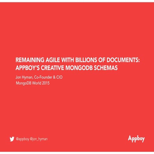 Remaining Agile with Billions of Documents: Appboy and Creative MongoDB Schemas