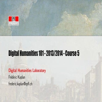 DH101 2013/2014 course 5 - Project on Venice / Datafication / Regulated repre...