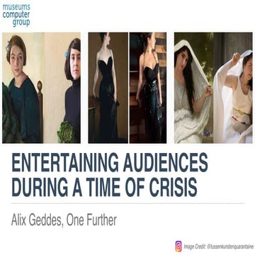 Entertaining audiences in a time of crisis Alix Geddes, One Further
