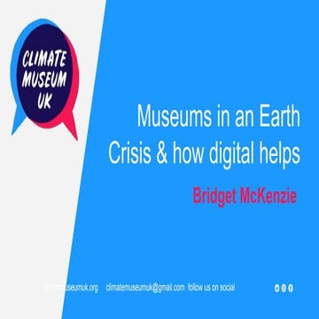 Museums in an Earth crisis – and how digital can help Bridget McKenzie, Clima...