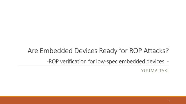 [cb22] Are Embedded Devices Ready for ROP Attacks? -ROP verification for low-spec embedded devices- by Yuuma Taki 