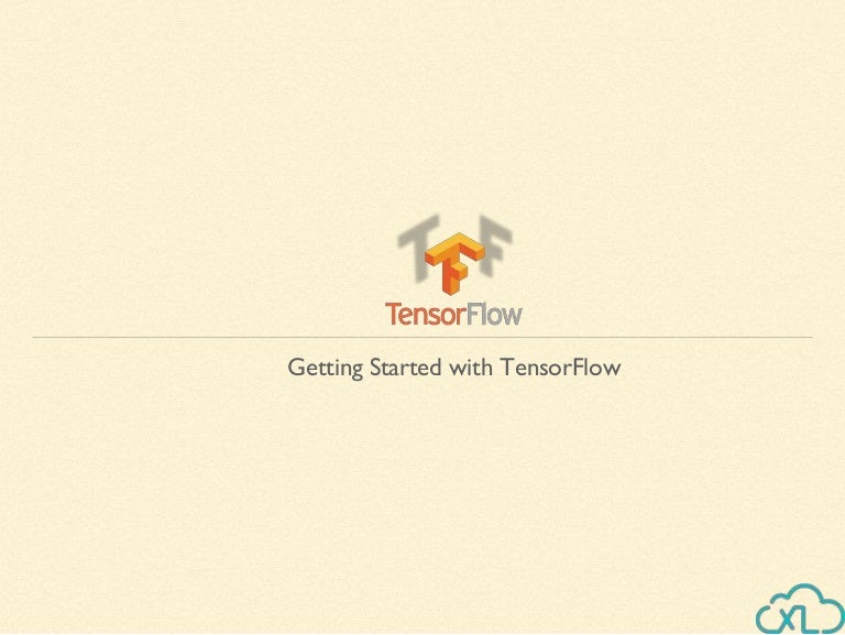 Introduction To TensorFlow | Deep Learning Using TensorFlow | CloudxL…