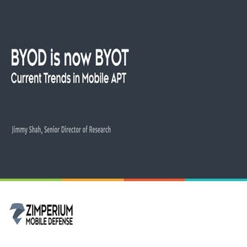BYOD is now BYOT (Bring Your Own Threat) – Current Trends in Mobile APT