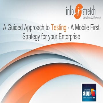 A Guided Approach to Testing - A Mobile First Strategy for your Enterprise! 