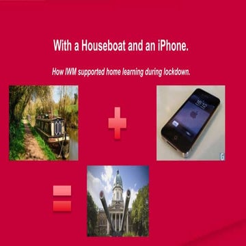 With a houseboat and an iPhone (how IWM supported home learning during lock d...