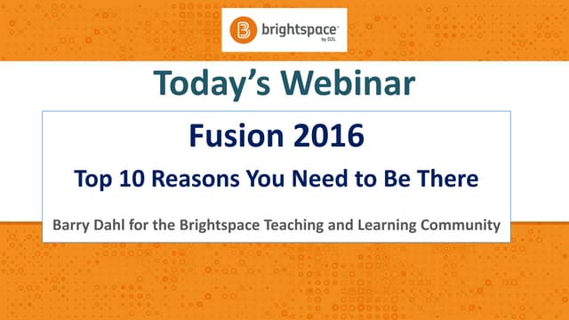 D2L Webinar - April 5, 2016 - Top Ten Reasons to Attend Fusion 