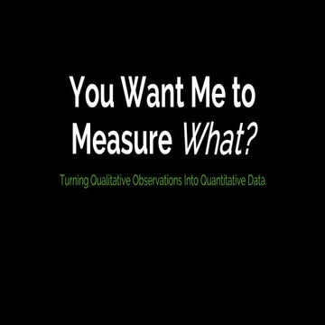 You Want Me to Measure What?