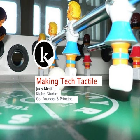 Making Tech Tactile by Jody Medich