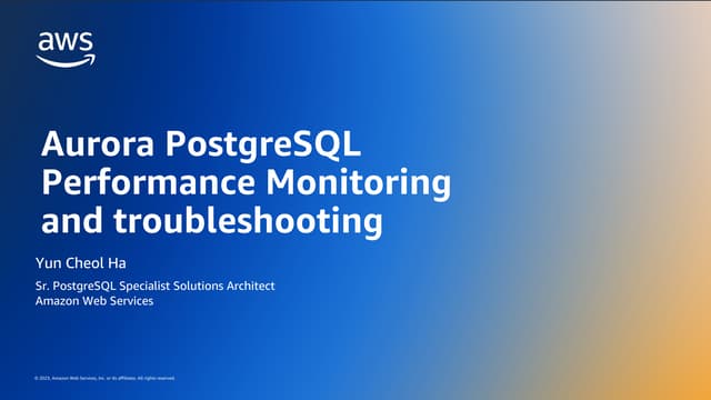 [D3T1S04] Aurora PostgreSQL performance monitoring and troubleshooting by use...