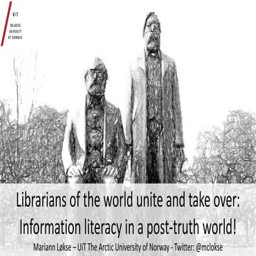 Librarians of the World, Unite and Take Over: Information Literacy in a Post-...