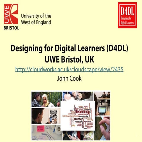 Designing for Digital Learners (D4DL) UWE Bristol, UK,  May 2014
