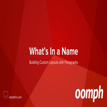 What's in a Name - Building Custom Layouts with Paragraphs 