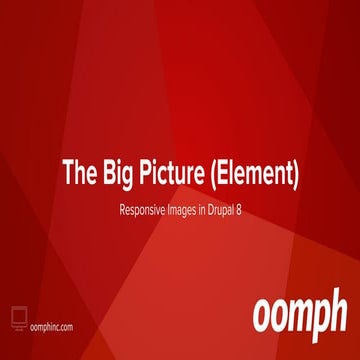 The Big Picture (Element) - Responsive Images in Drupal 8