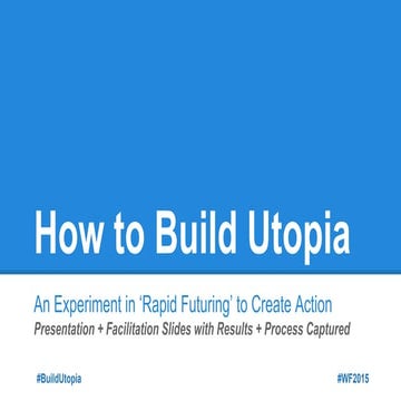 How to Build Utopia: An Experiment in ‘Rapid Futuring’ to Create Action