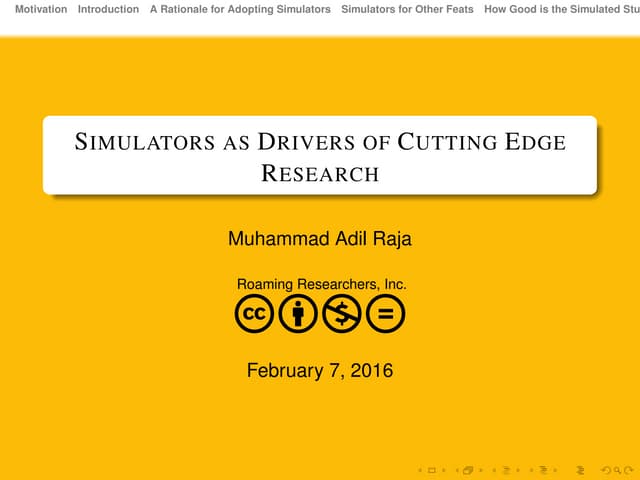 Simulators as Drivers of Cutting Edge Research