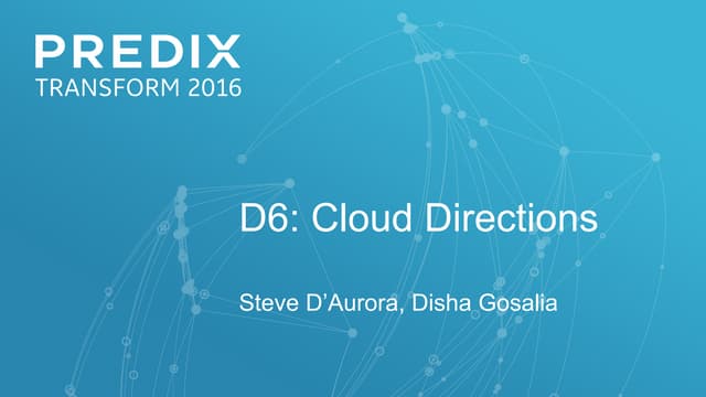 D6: Cloud Directions ( Predix Transform 2016)