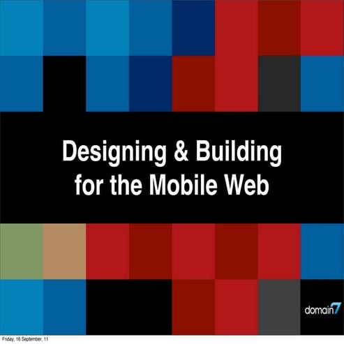 Designing and Building for the Mobile Web (2011)